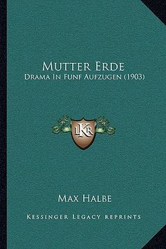 portada Mutter Erde: Drama In Funf Aufzugen (1903) (en Alemán)