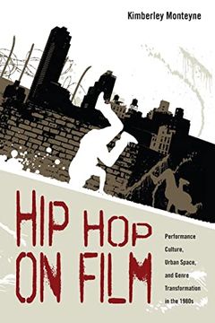 portada Hip hop on Film: Performance Culture, Urban Space, and Genre Transformation in the 1980S (in English)