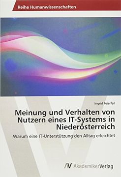 portada Meinung und Verhalten von Nutzern eines IT-Systems in Niederösterreich: Warum eine IT-Unterstützung den Alltag erleichtet