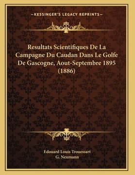 portada Resultats Scientifiques De La Campagne Du Caudan Dans Le Golfe De Gascogne, Aout-Septembre 1895 (1886) (en Francés)