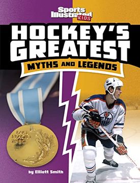 portada Hockey'S Greatest Myths and Legends (Sports Illustrated Kids: Sports Greatest Myths and Legends) (in English)