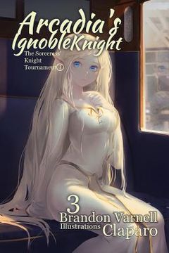 portada Arcadia's Ignoble Knight, Volume 3: The Sorceress' Knight's Tournament Part I (in English)