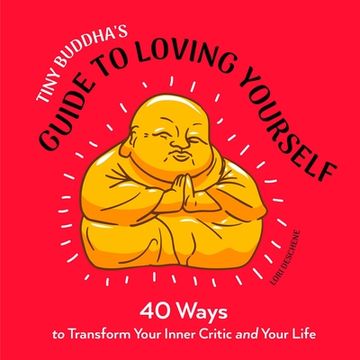 portada Tiny Buddha'S Guide to Loving Yourself: 40 Ways to Transform Your Inner Critic and Your Life (en Inglés)
