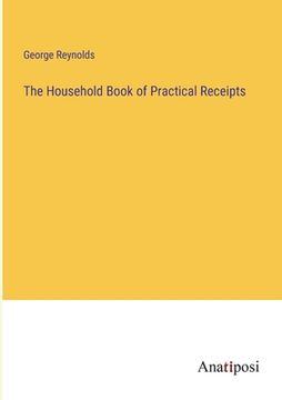 portada The Household Book of Practical Receipts (en Inglés)
