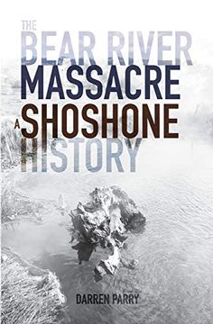 portada The Bear River Massacre: A Shoshone History (en Inglés)