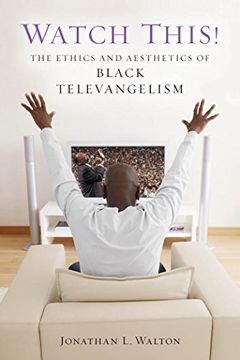 portada Watch This!  The Ethics and Aesthetics of Black Televangelism (Religion, Race, and Ethnicity) (libro en inglés)