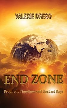 portada END ZONE: Prophetic Timelines and the Last Days