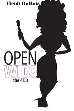 portada Open Wide the 4D's: Divorce, Dating, Dentistry & Dildos (en Inglés)