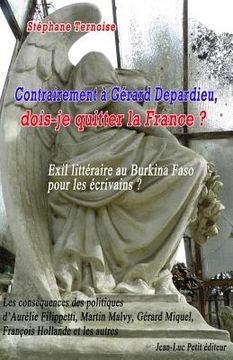 portada Contrairement à Gérard Depardieu, dois-je quitter la France ? Exil littéraire au Burkina Faso pour les écrivains ?: Les conséquences des politiques d' (en Francés)
