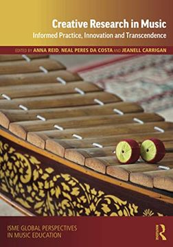 portada Creative Research in Music: Informed Practice, Innovation and Transcendence (Isme Series in Music Education) (en Inglés)