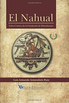 portada El Nahual: Falsa Crónica de la Fundación de Balumkanan: Volume 1