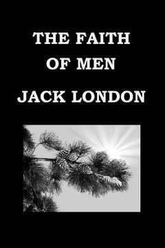 portada THE FAITH OF MEN - JACK LONDON - Short Story Collection (en Inglés)