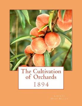 portada The Cultivation of Orchards: 1894 (en Inglés)