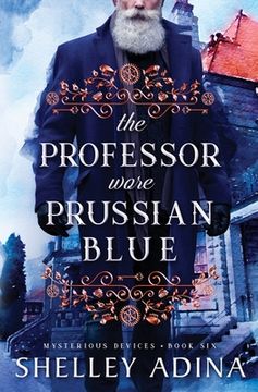 portada The Professor Wore Prussian Blue: A steampunk adventure mystery