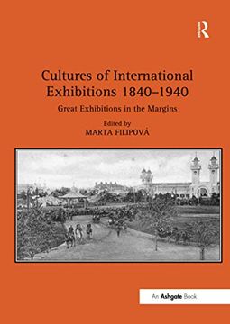 portada Cultures of International Exhibitions 1840-1940: Great Exhibitions in the Margins (en Inglés)