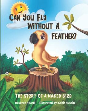 portada Can you fly Without a Feather? The Story of a Naked Bird (in English)