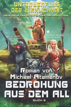 portada Bedrohung aus dem All (Unterwerfung der Wirklichkeit Buch 2): LitRPG-Serie (in German)