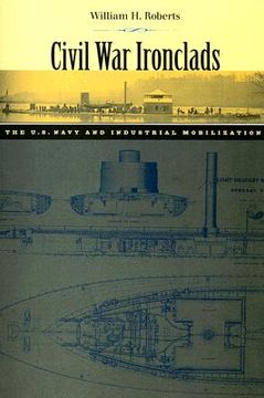civil war ironclads,the u.s. navy and industrial mobilization