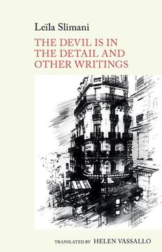 portada The Devil Is in the Detail and Other Writings: By Leïla Slimani