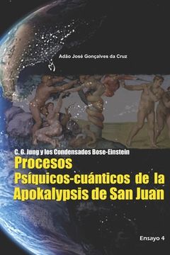 portada C. G. Jung y los Condensados Bose-Einstein: Procesos Psíquicos-cuánticos de la Apokalypsis de San Juan