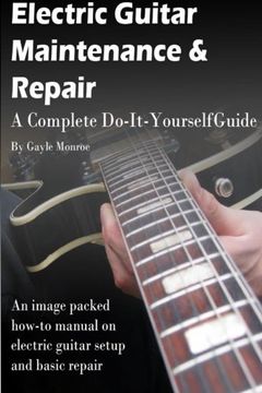portada Electric Guitar Maintenance and Repair: A Complete Do-It-Yourself Guide (en Inglés)