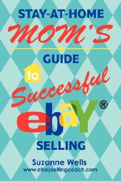 portada stay-at-home mom's guide to successful ebay selling (in English)