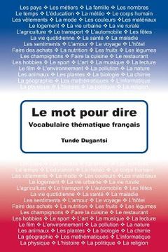portada Le mot pour dire: Vocabulaire thématique français (in French)
