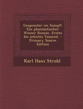 portada Gespenster Im Sumpf: Ein Phantastischer Wiener Roman. Erstes Bis Zehntes Tausend. (in German)