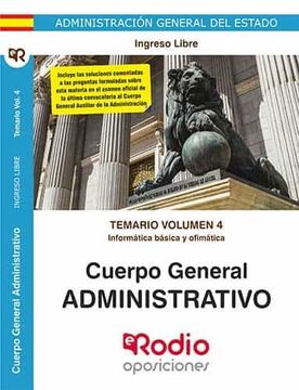 portada Cuerpo General Administrativo. Temario Volumen 4 Informática Básica y Ofimática: Administración del Estado. Ingreso Libre