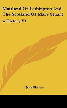 portada maitland of lethington and the scotland of mary stuart: a history v1 (in English)