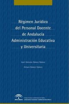 portada Régimen jurídico del personal docente de Andalucía : administración educativa y universitaria
