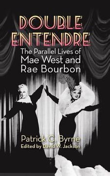 portada Double Entendre (hardback): The Parallel Lives of Mae West and Rae Bourbon (en Inglés)