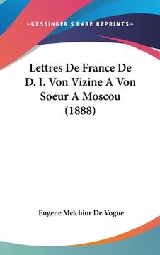 portada Lettres De France De D. I. Von Vizine A Von Soeur A Moscou (1888) (in French)