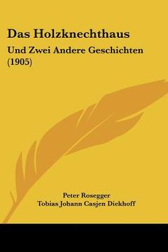 portada Das Holzknechthaus: Und Zwei Andere Geschichten (1905) (in German)