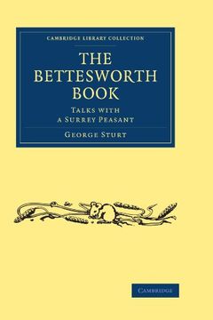 portada The Bettesworth Book: Talks With a Surrey Peasant (Cambridge Library Collection - British and Irish History, 19Th Century) (en Inglés)
