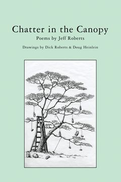 portada Chatter in the Canopy: Poems by Jeff Roberts (en Inglés)