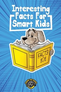 portada Interesting Facts for Smart Kids: 1,000+ Fun Facts for Curious Kids and Their Families 