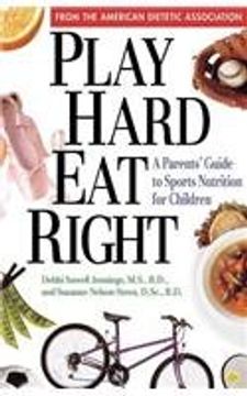 portada Play Hard, Eat Right: A Parent's Guide to Sports Nutrition for Children (in English)