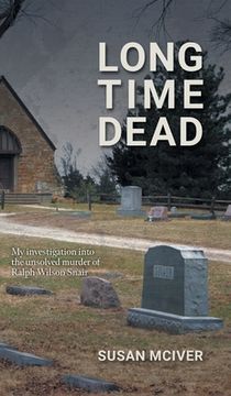 portada Long Time Dead: My Investigation into the Unsolved Murder of Ralph Wilson Snair (en Inglés)