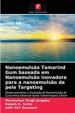 portada Nanoemulsão Tamarind gum Baseada em Nanoemulsão Inovadora Para a Nanoemulsão da Pele Targeting (en Portugués)