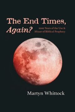portada The end Times, Again? 2000 Years of the use & Misuse of Biblical Prophecy (en Inglés)