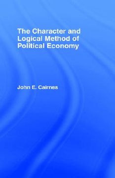 portada the character and logical method of political economy (in English)