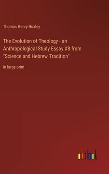 portada The Evolution of Theology - an Anthropological Study Essay #8 from Science and Hebrew Tradition: in large print (in English)