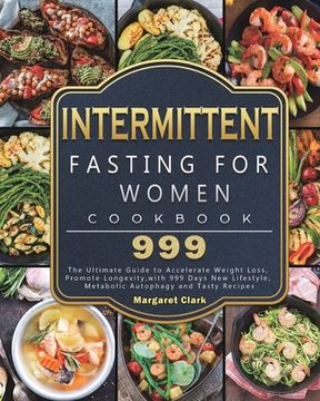 portada Intermittent Fasting for Women Cookbook 999: The Ultimate Guide to Accelerate Weight Loss, Promote Longevity, with 999 Days New Lifestyle, Metabolic A
