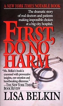 portada First, do no Harm: The Dramatic Story of Real Doctors and Patients Making Impossible Choices at a Big-City Hospital (en Inglés)