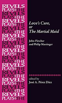 portada Love'S Cure, or the Martial Maid: By John Fletcher and Philip Massinger (The Revels Plays) 