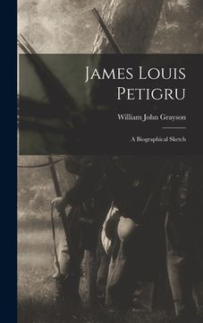 portada James Louis Petigru: A Biographical Sketch (in English)