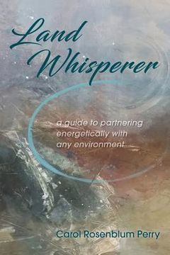 portada Land Whisperer: A Guide to Partnering Energetically with Any Environment (in English)