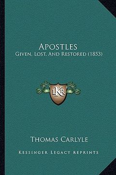 portada apostles: given, lost, and restored (1853) (en Inglés)