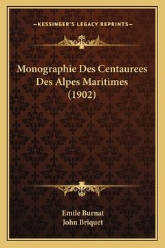 portada Monographie Des Centaurees Des Alpes Maritimes (1902) (en Francés)